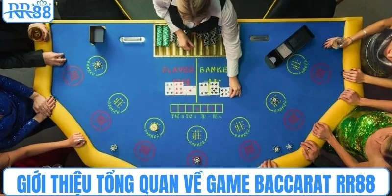 Giới thiệu tổng quan về game baccarat RR88